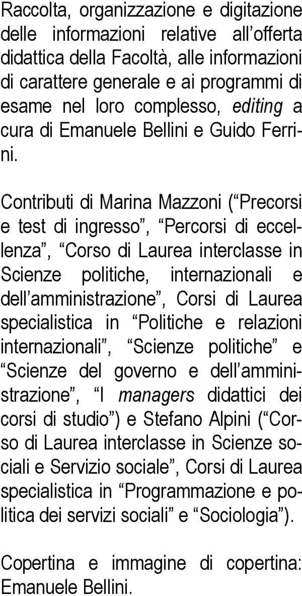 Contributi di Marina Mazzoni ( Precorsi e test di ingresso, Percorsi di eccellenza, Corso di Laurea interclasse in Scienze politiche, internazionali e dell amministrazione, Corsi di Laurea