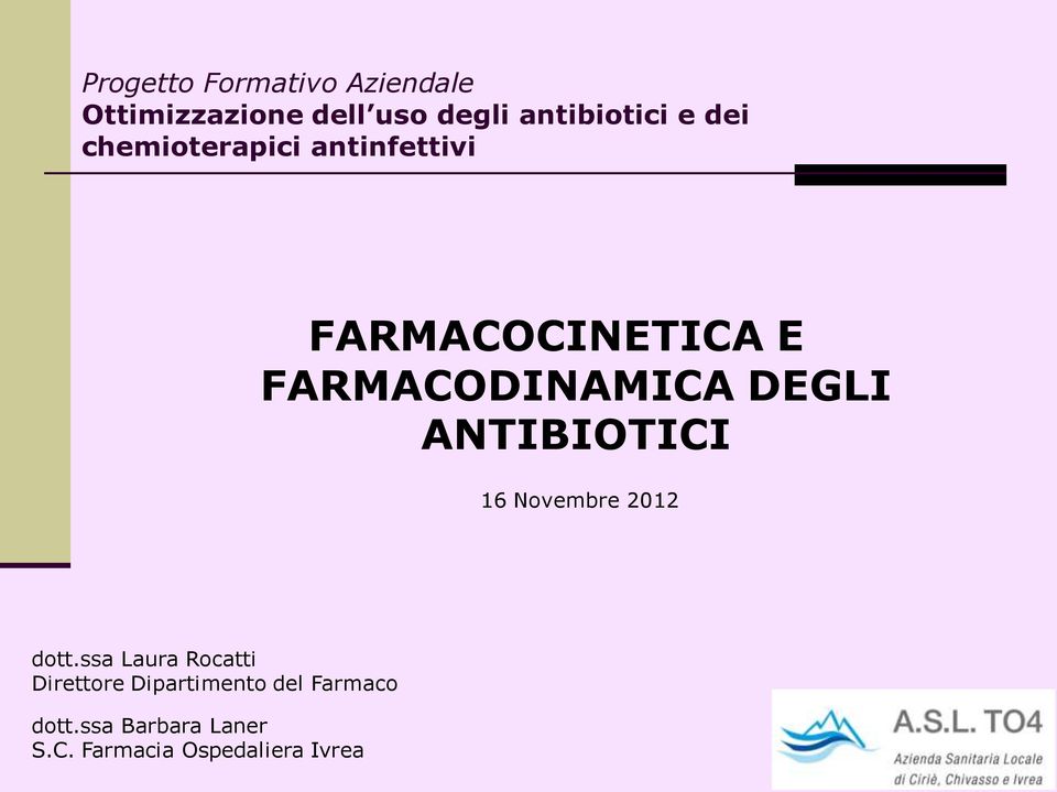 DEGLI ANTIBIOTICI 16 Novembre 2012 dott.