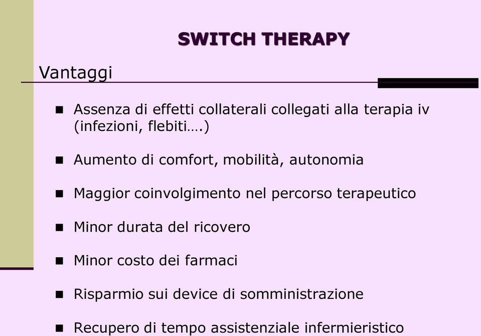 ) Aumento di comfort, mobilità, autonomia Maggior coinvolgimento nel percorso