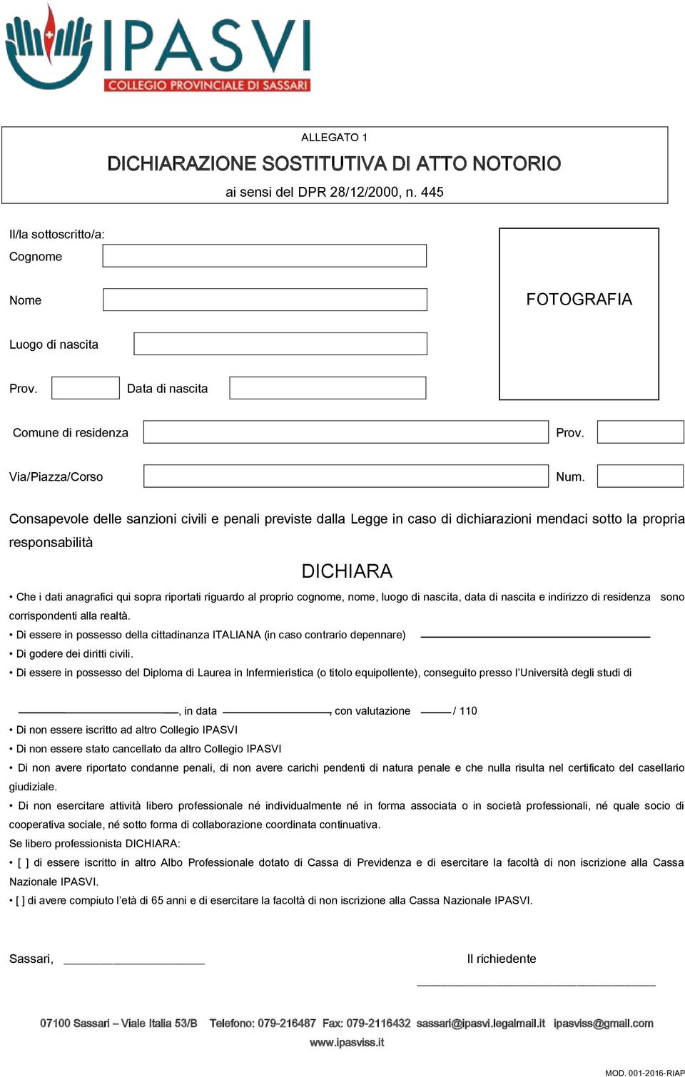 propria responsabilità DICHIARA Che i dati anagrafici qui sopra riportati riguardo al proprio cognome, nome, luogo di nascita, data di nascita e indirizzo di residenza sono corrispondenti alla realtà.