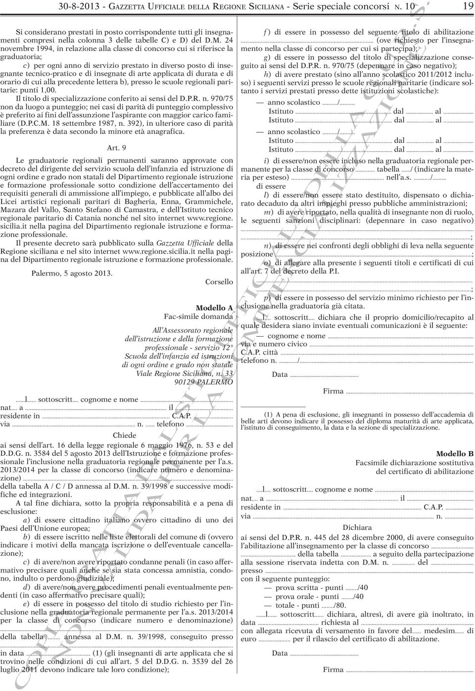 24 novembre 1994, in relazione la classe di concorso cui si riferisce la graduatoria; c) per ogni anno di servizio prestato in diverso posto di insegnante tecnico-pratico e di insegnate di arte