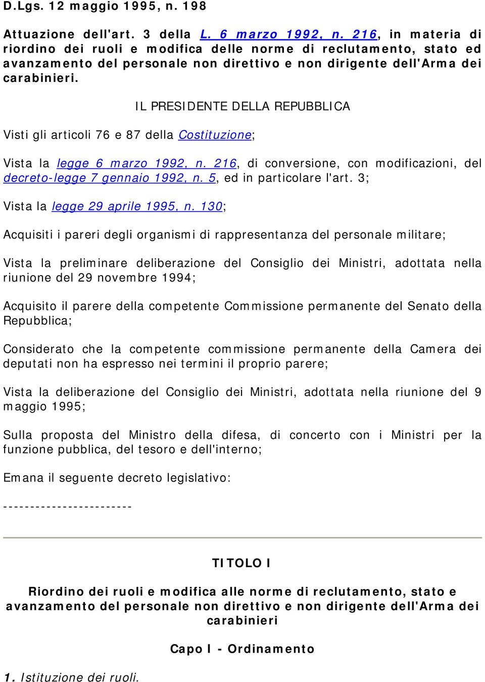 IL PRESIDENTE DELLA REPUBBLICA Visti gli articoli 76 e 87 della Costituzione; Vista la legge 6 marzo 1992, n. 216, di conversione, con modificazioni, del decreto-legge 7 gennaio 1992, n.