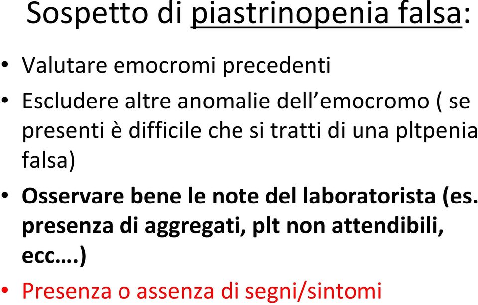 una pltpenia falsa) Osservare bene le note del laboratorista (es.