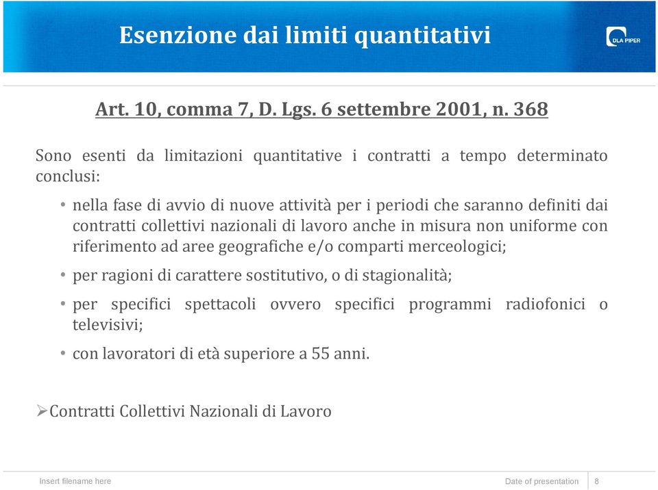 dai contratti collettivi nazionali di lavoro anche in misura non uniforme con riferimento ad aree geografiche e/o comparti merceologici; per ragioni