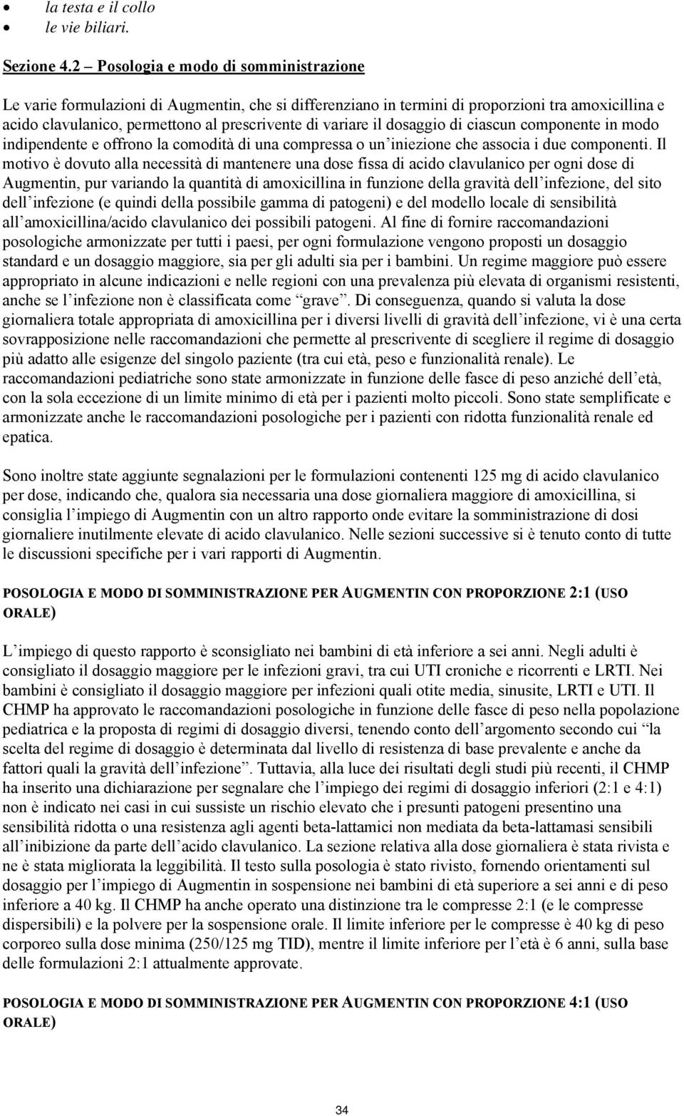 il dosaggio di ciascun componente in modo indipendente e offrono la comodità di una compressa o un iniezione che associa i due componenti.