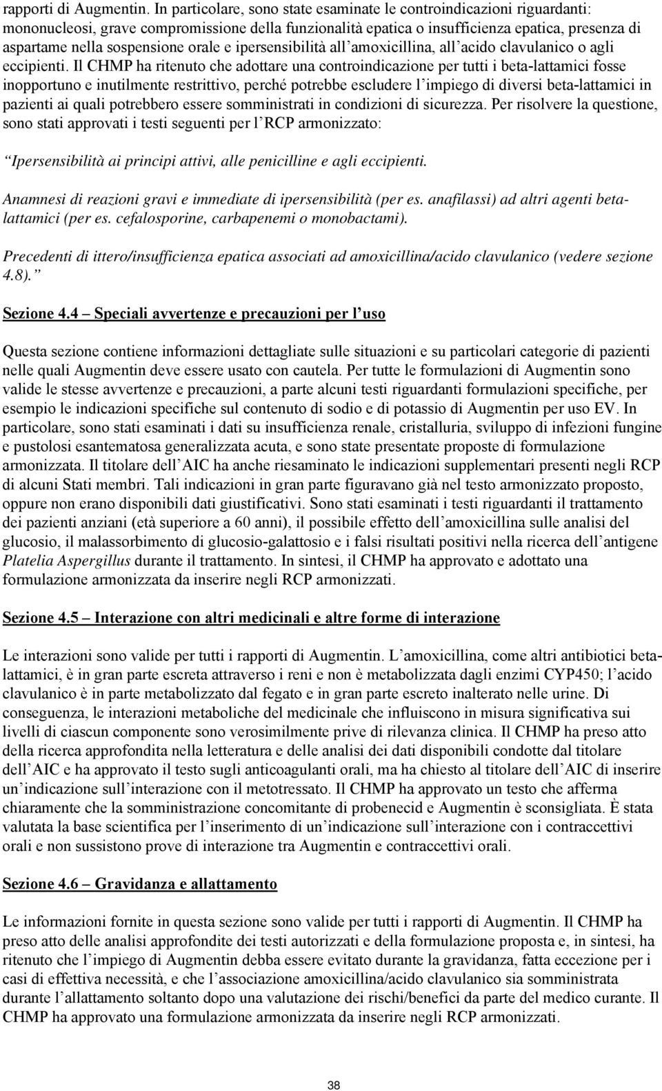 orale e ipersensibilità all amoxicillina, all acido clavulanico o agli eccipienti.