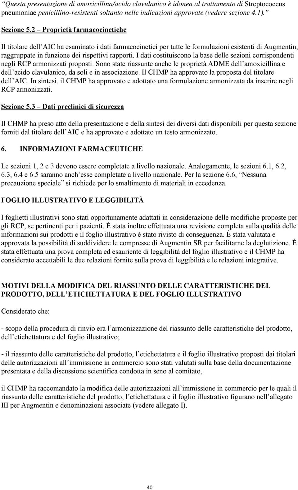 I dati costituiscono la base delle sezioni corrispondenti negli RCP armonizzati proposti.