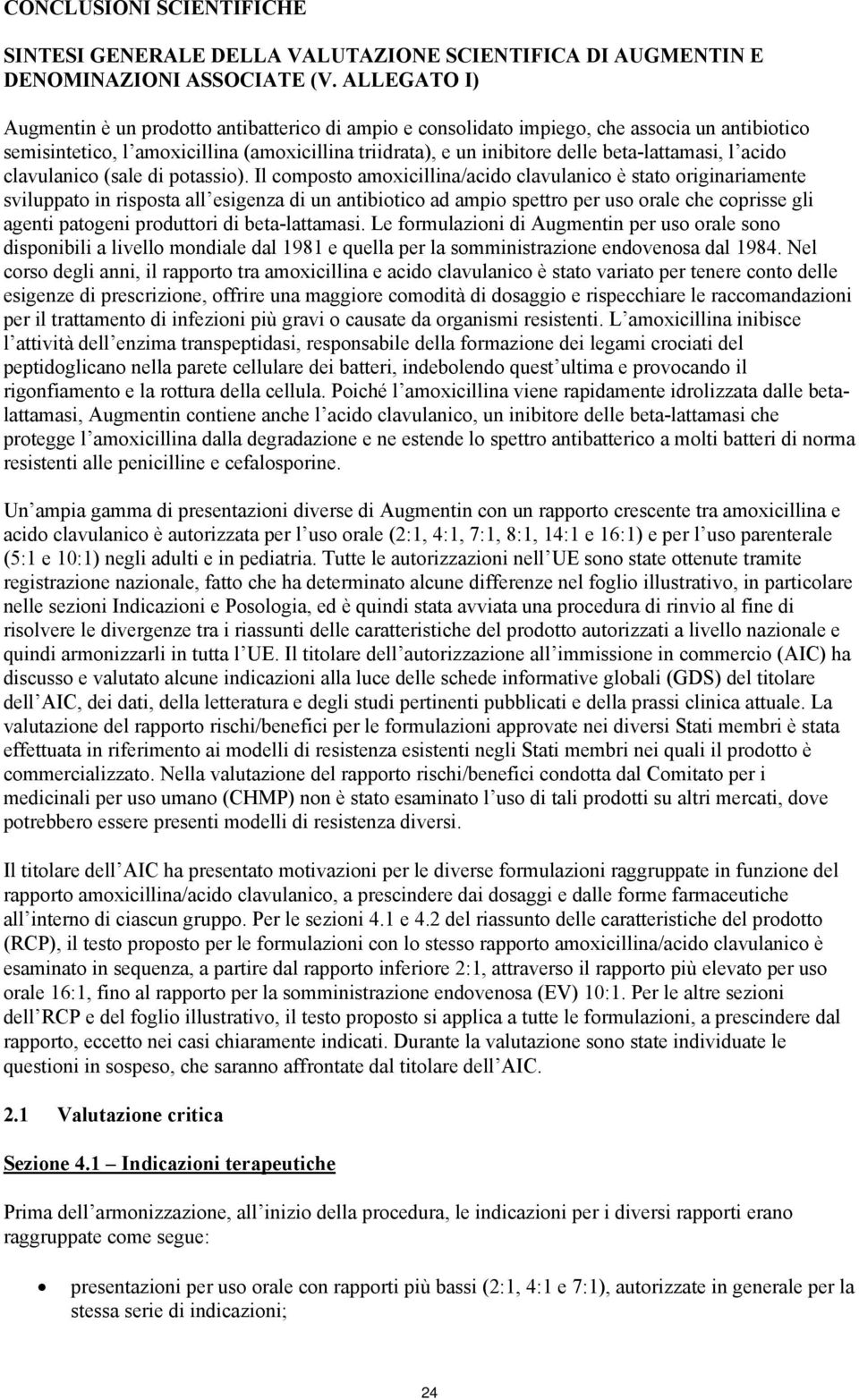 beta-lattamasi, l acido clavulanico (sale di potassio).