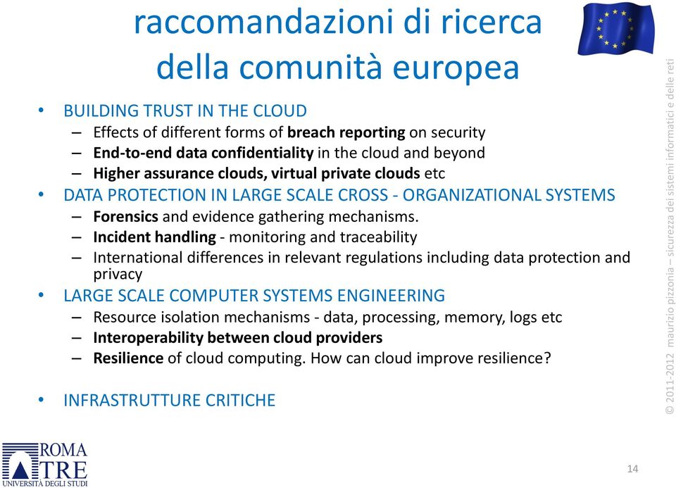 Incident handling - monitoring and traceability International differences in relevant regulations including data protection and privacy LARGE SCALE COMPUTER SYSTEMS ENGINEERING