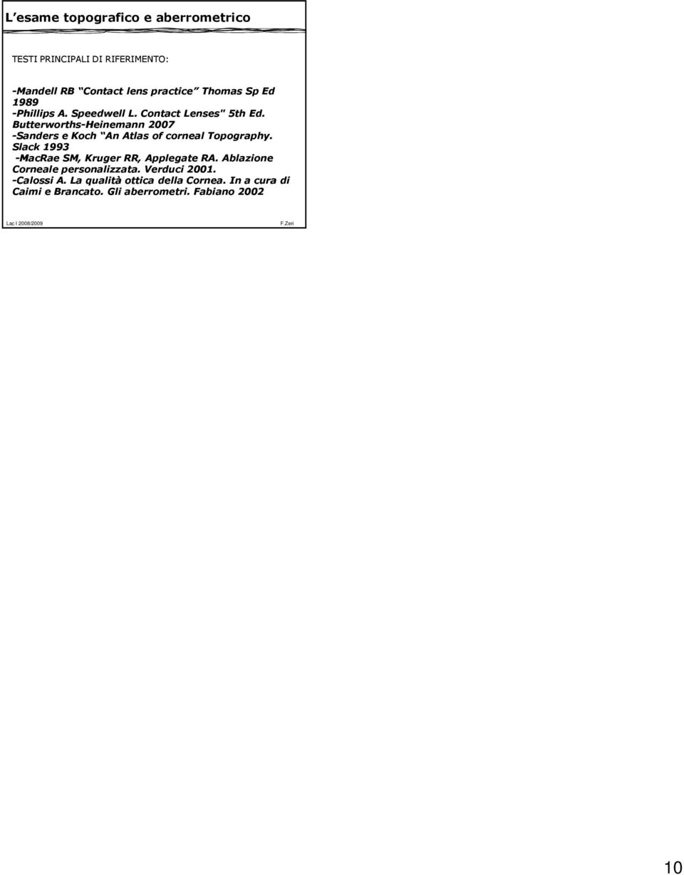 Butterworths-Heinemann 2007 -Sanders e Koch An Atlas of corneal Topography.