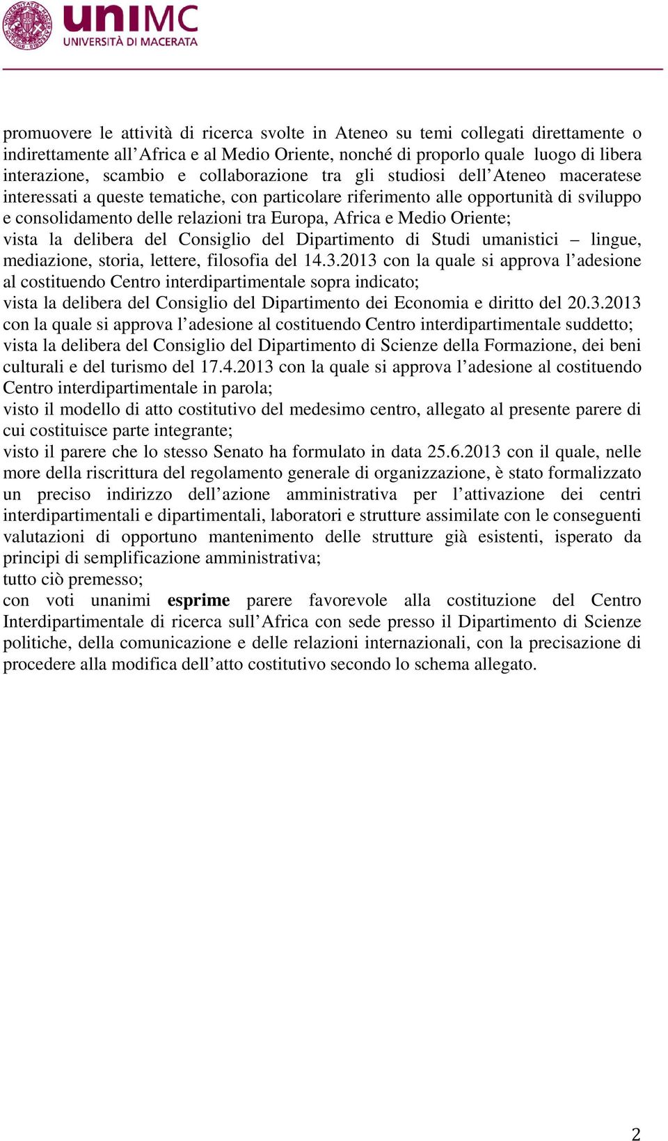 Medio Oriente; vista la delibera del Consiglio del Dipartimento di Studi umanistici lingue, mediazione, storia, lettere, filosofia del 14.3.