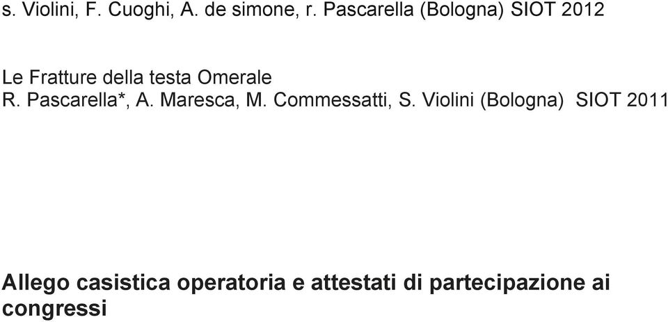 Omerale R. Pascarella*, A. Maresca, M. Commessatti, S.
