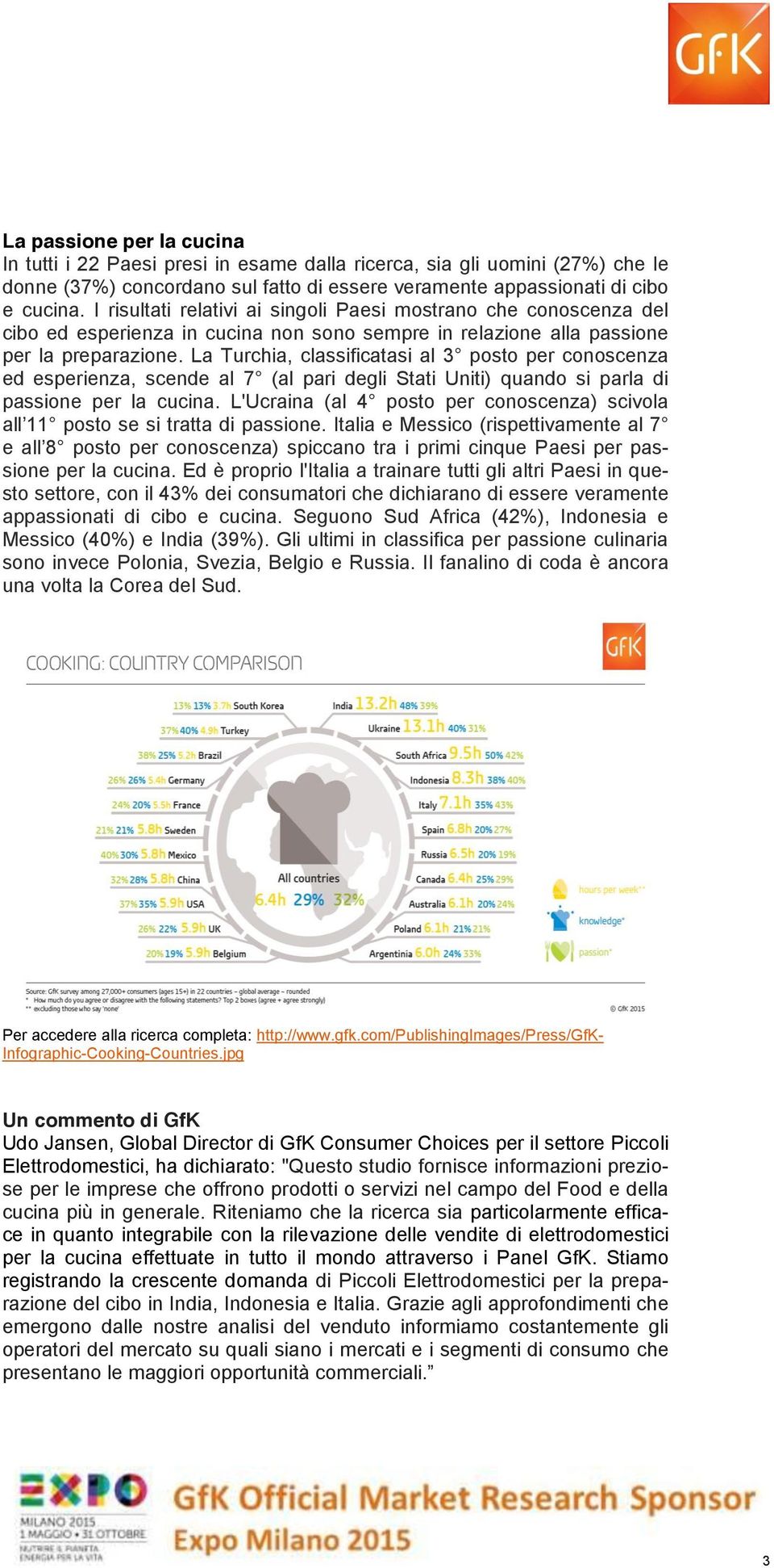 La Turchia, classificatasi al 3 posto per conoscenza ed esperienza, scende al 7 (al pari degli Stati Uniti) quando si parla di passione per la cucina.