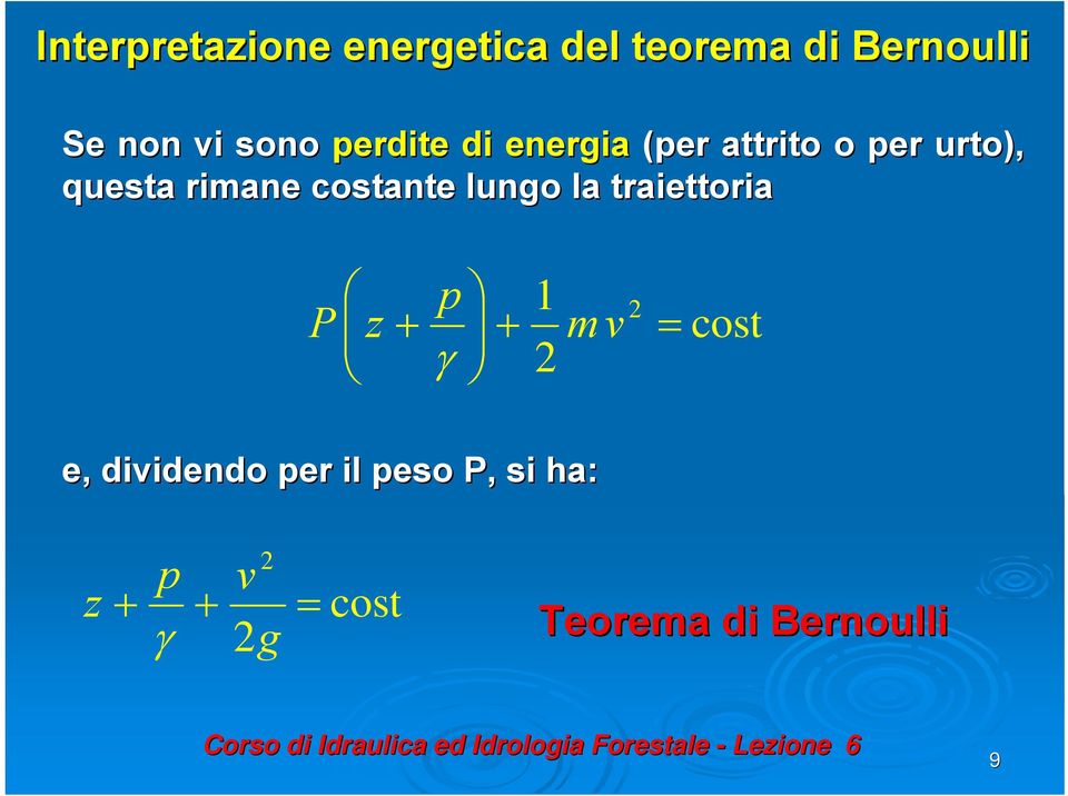 costante lungo la traiettoria P z p + + m v = γ cost e,