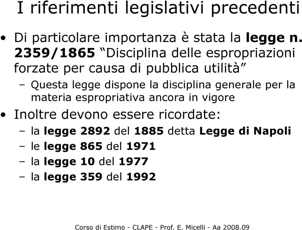 dispone la disciplina generale per la materia espropriativa ancora in vigore Inoltre devono essere