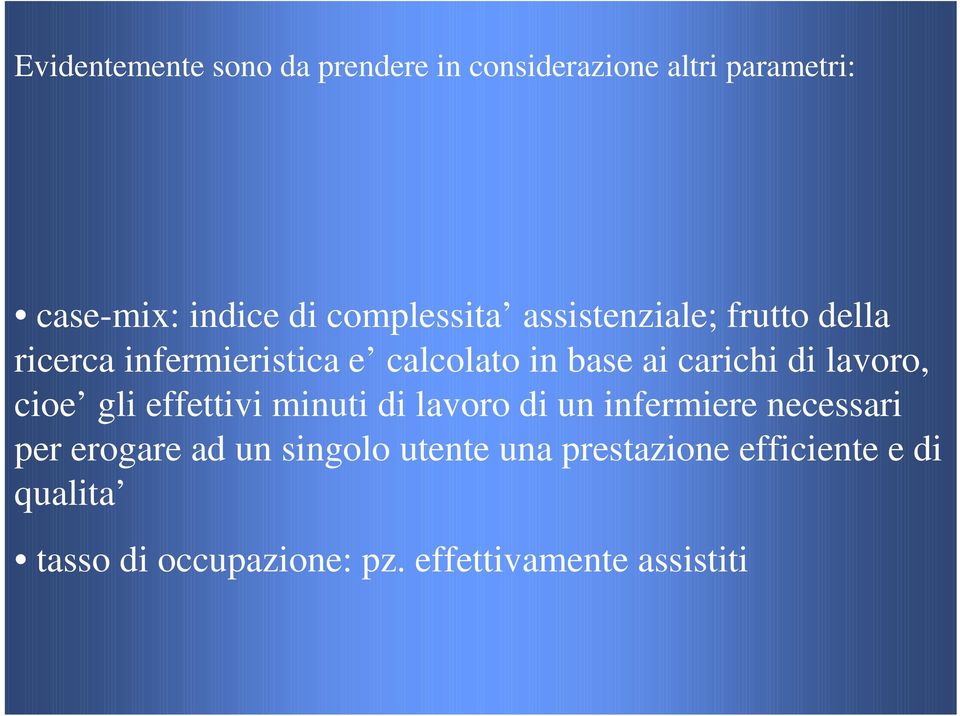 di lavoro, cioe gli effettivi minuti di lavoro di un infermiere necessari per erogare ad un