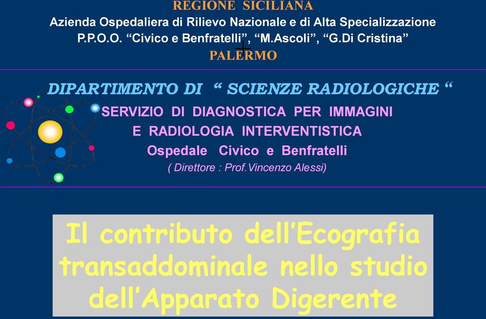 Di Cristina PALERMO + DIPARTIMENTO DI SCIENZE RADIOLOGICHE SERVIZIO DI DIAGNOSTICA PER IMMAGINI E