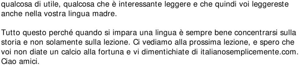 Tutto questo perché quando si impara una lingua è sempre bene concentrarsi sulla storia e non