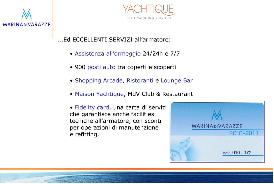 Yachtique, MdV Club & Restaurant Fidelity card, una carta di servizi che garantisce