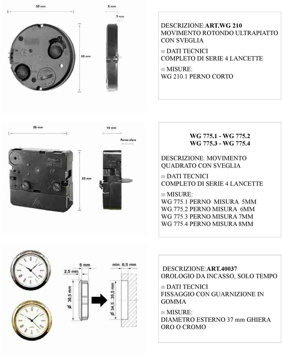 4 MOVIMENTO QUADRATO CON SVEGLIA COMPLETO DI SERIE 4 LANCETTE WG 775.1 PERNO MISURA 5MM WG.775.2 PERNO MISURA 6MM WG 775.