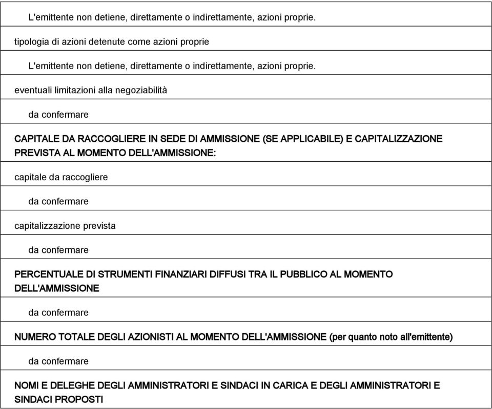 CAPITALIZZAZIONE PREVISTA AL MOMENTO DELL'AMMISSIONE: capitale da raccogliere capitalizzazione prevista PERCENTUALE DI STRUMENTI FINANZIARI DIFFUSI TRA IL PUBBLICO AL