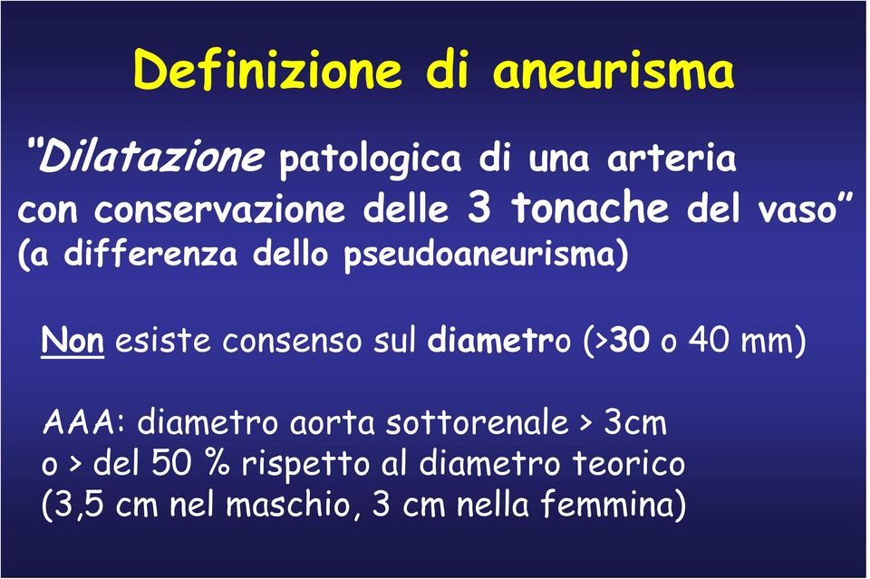 Non esiste consenso sul diametro (>30 o 40 mm) AAA: diametro aorta