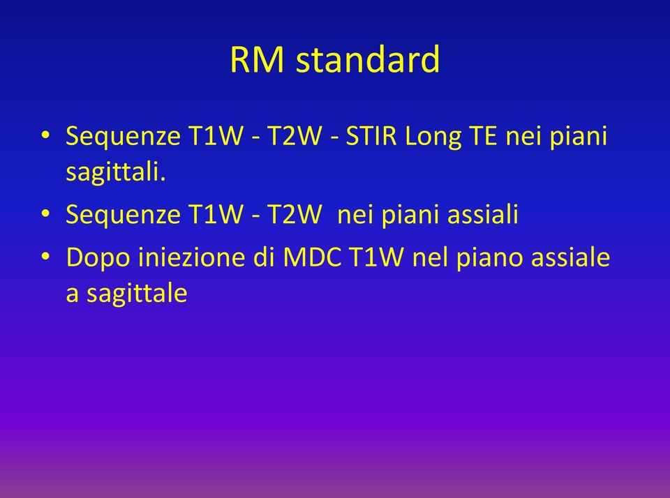 Sequenze T1W - T2W nei piani assiali