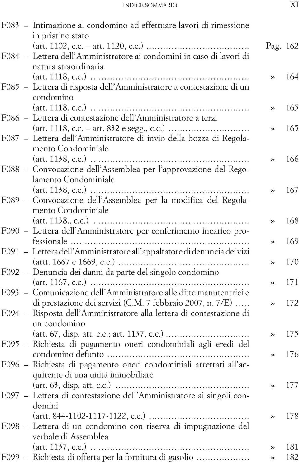 1118, c.c.)...» 165 F086 Lettera di contestazione dell Amministratore a terzi (art. 1118, c.c. art. 832 e segg., c.c.)...» 165 F087 Lettera dell Amministratore di invio della bozza di Regolamento Condominiale (art.