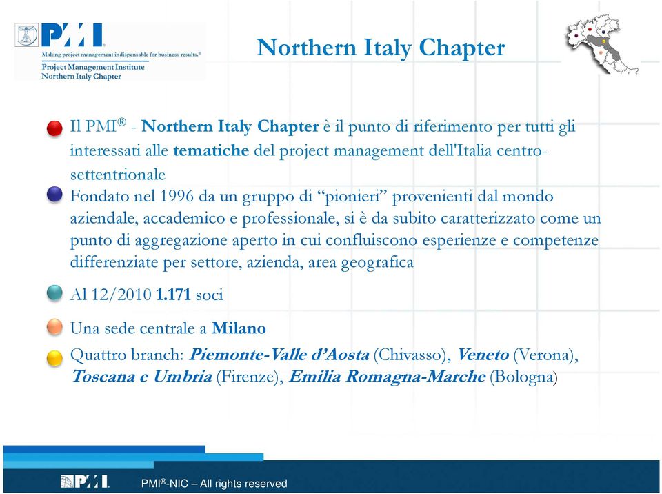 caratterizzato come un punto di aggregazione aperto in cui confluiscono esperienze e competenze differenziate per settore, azienda, area geografica Al