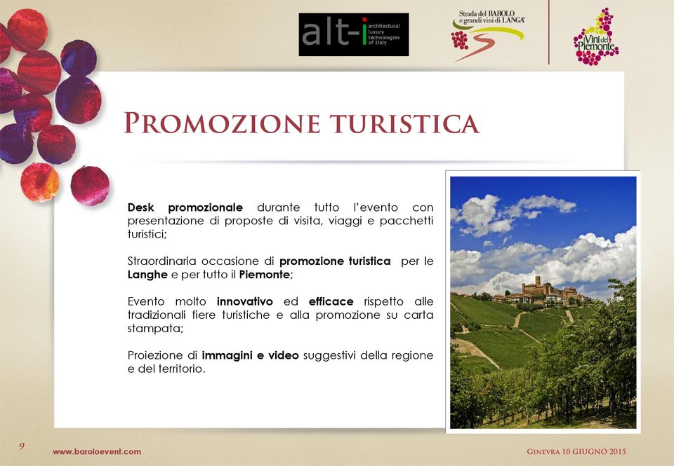 tutto il Piemonte; Evento molto innovativo ed efficace rispetto alle tradizionali fiere turistiche e