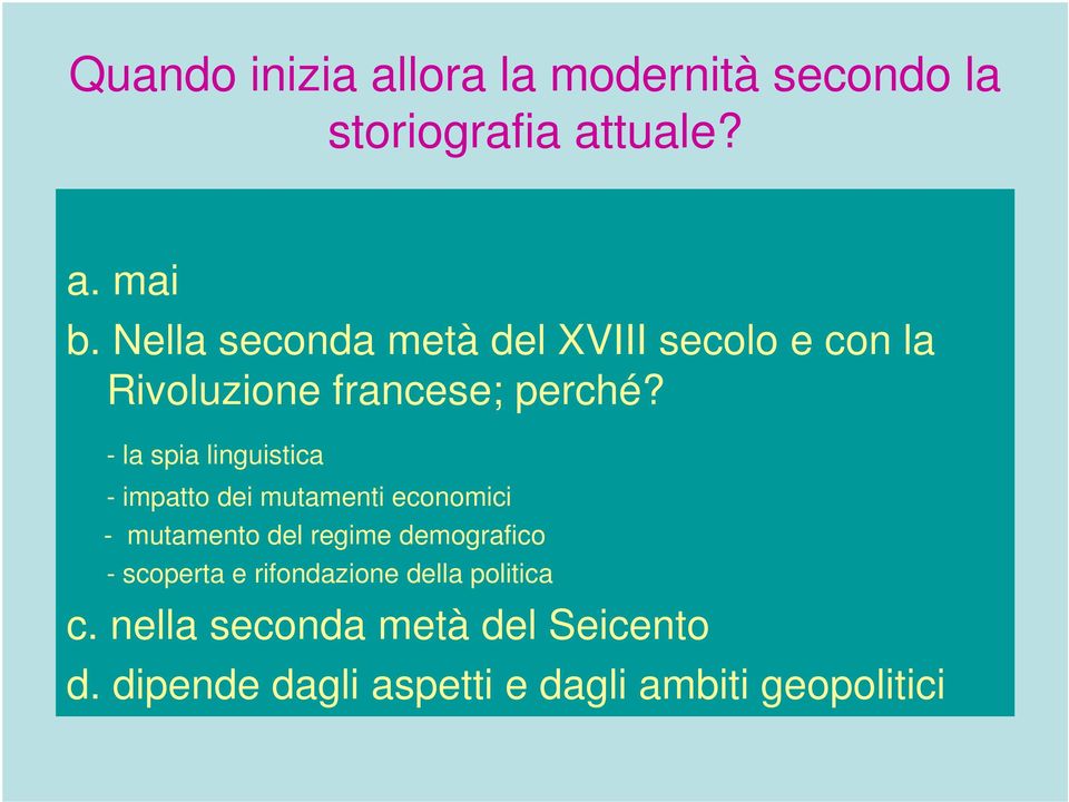 - la spia linguistica - impatto dei mutamenti economici - mutamento del regime demografico -