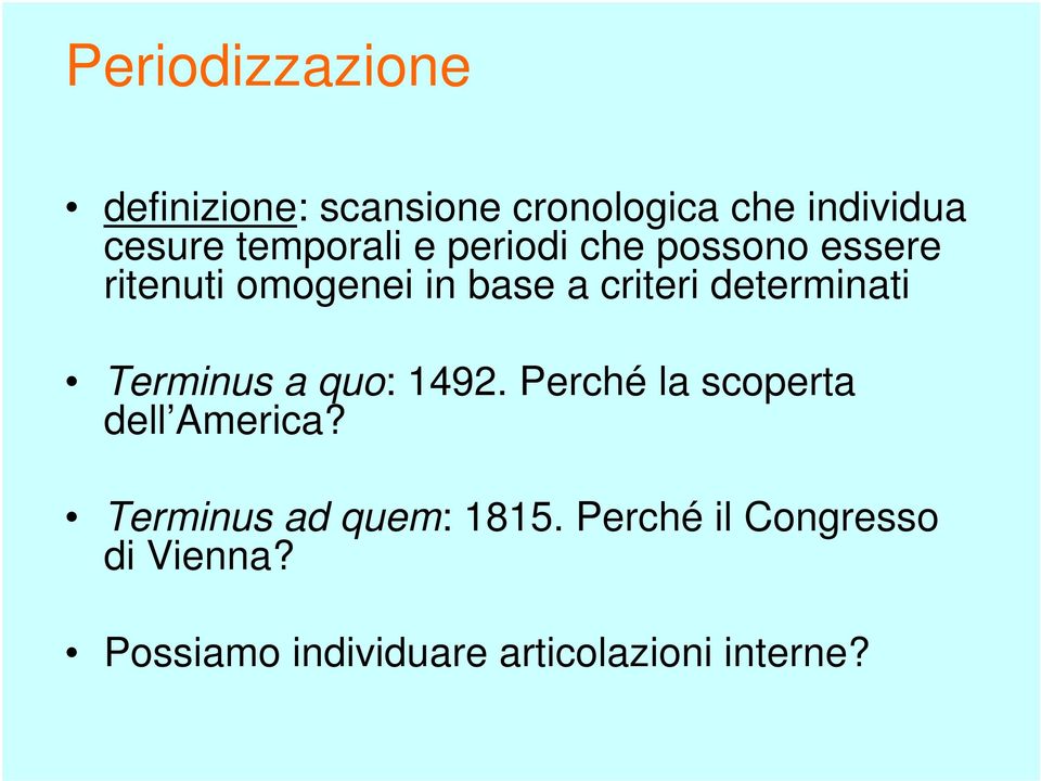 determinati Terminus a quo: 1492. Perché la scoperta dell America?