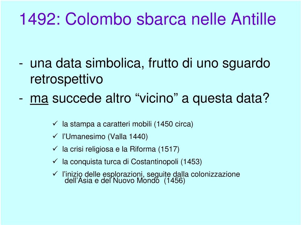 la stampa a caratteri mobili (1450 circa) l Umanesimo (Valla 1440) la crisi religiosa e la