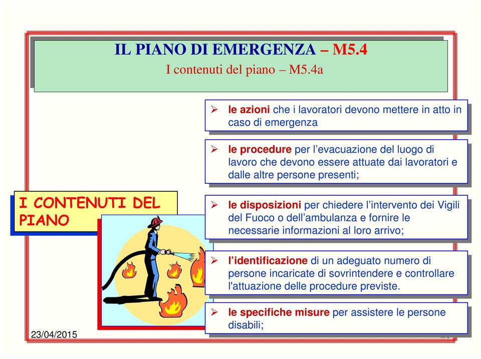 evacuazione del del luogo luogo di di lavoro lavoro che che devono devono essere essere attuate attuate dai dai lavoratori lavoratori e dalle dalle altre altre persone persone presenti; presenti; I