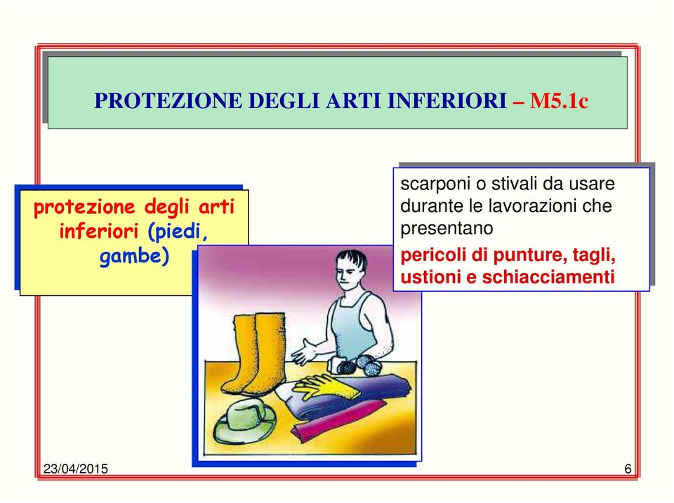 stivali da da usare durante le le lavorazioni che che presentano