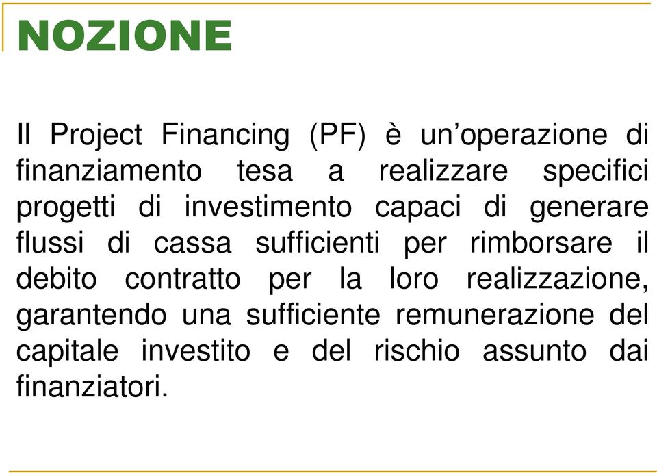 sufficienti per rimborsare il debito contratto per la loro realizzazione,