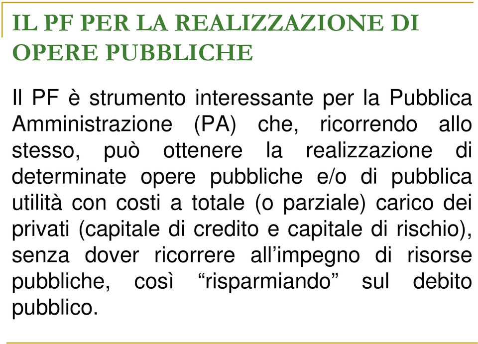 pubbliche e/o di pubblica utilità con costi a totale (o parziale) carico dei privati (capitale di