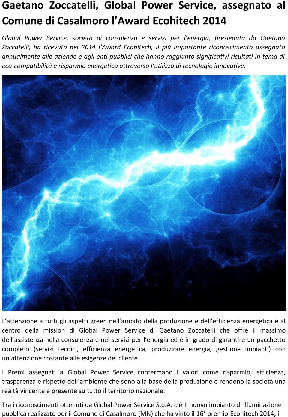 eco-compatibilità e risparmio energetico attraverso l utilizzo di tecnologie innovative.