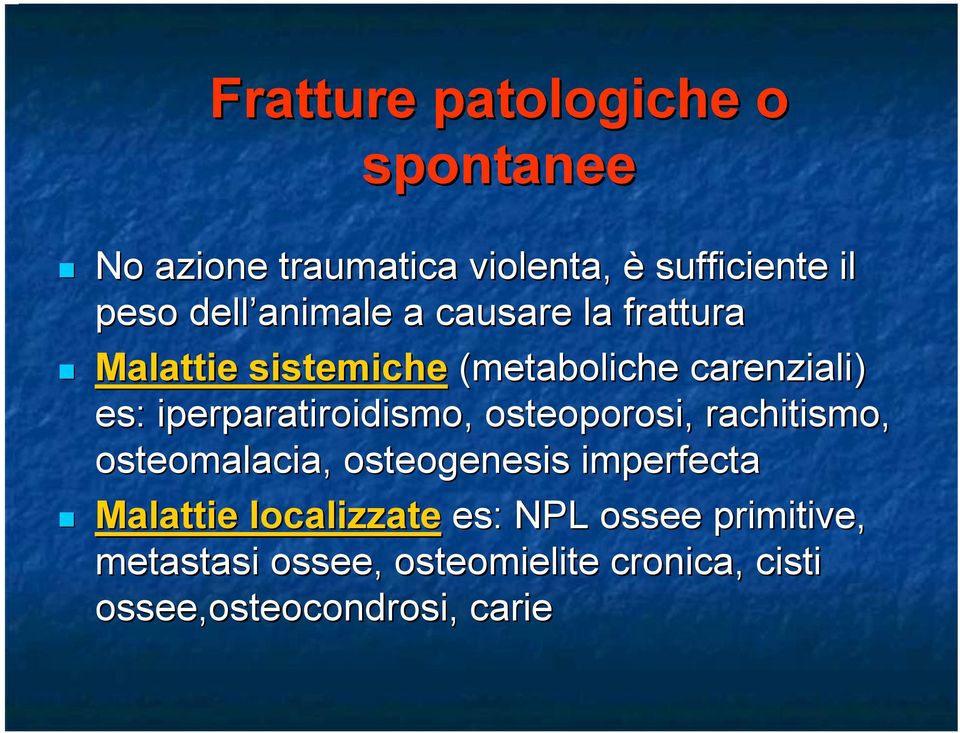 iperparatiroidismo,, osteoporosi, rachitismo, osteomalacia, osteogenesis imperfecta Malattie