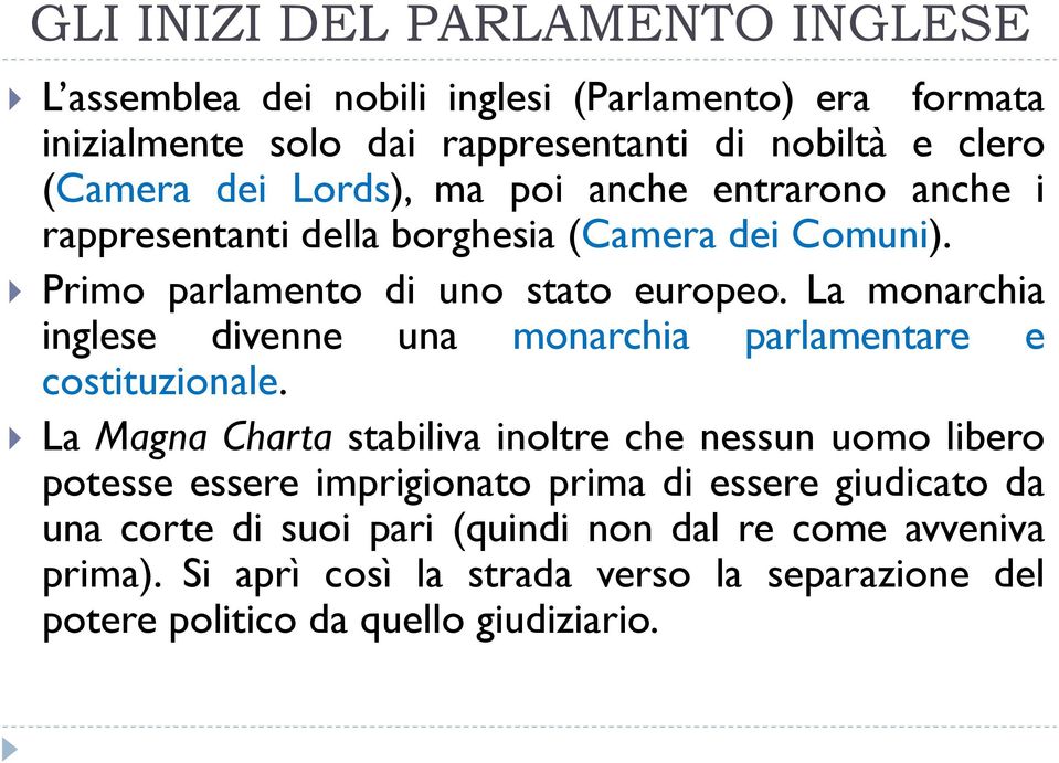 La monarchia inglese divenne una monarchia parlamentare e costituzionale.