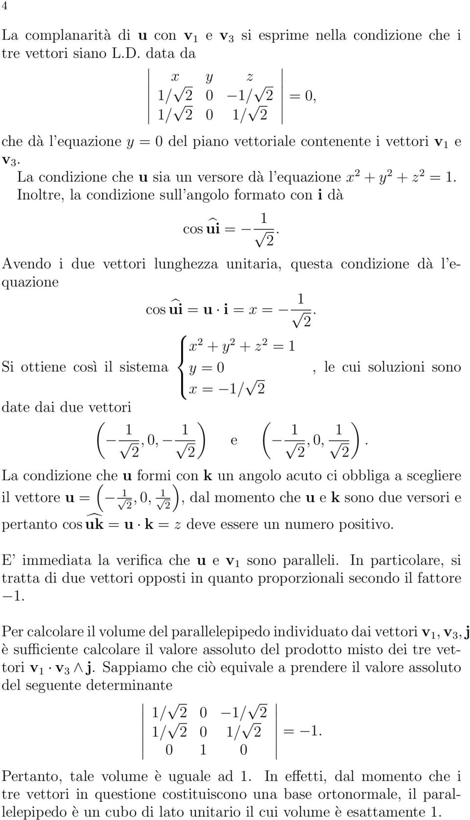 Avendo i due vettori lunghezza unitaria, questa condizione dà l equazione cos ûi = u i = x =.