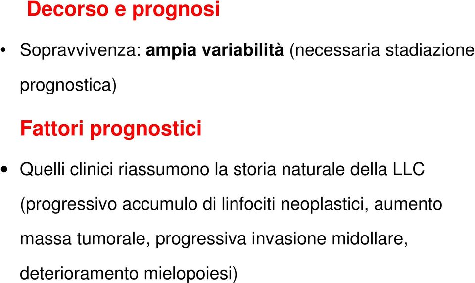 storia naturale della LLC (progressivo accumulo di linfociti neoplastici,