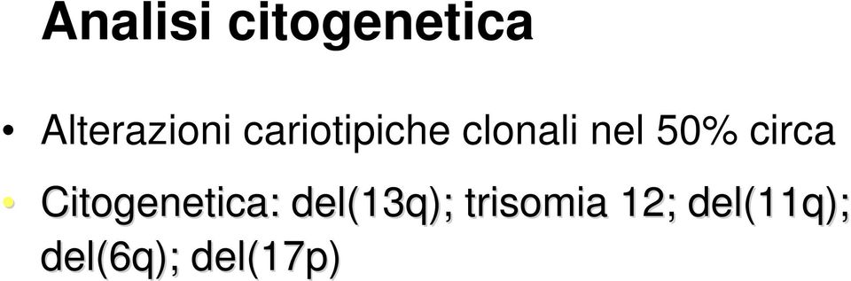 circa Citogenetica: del(13q);