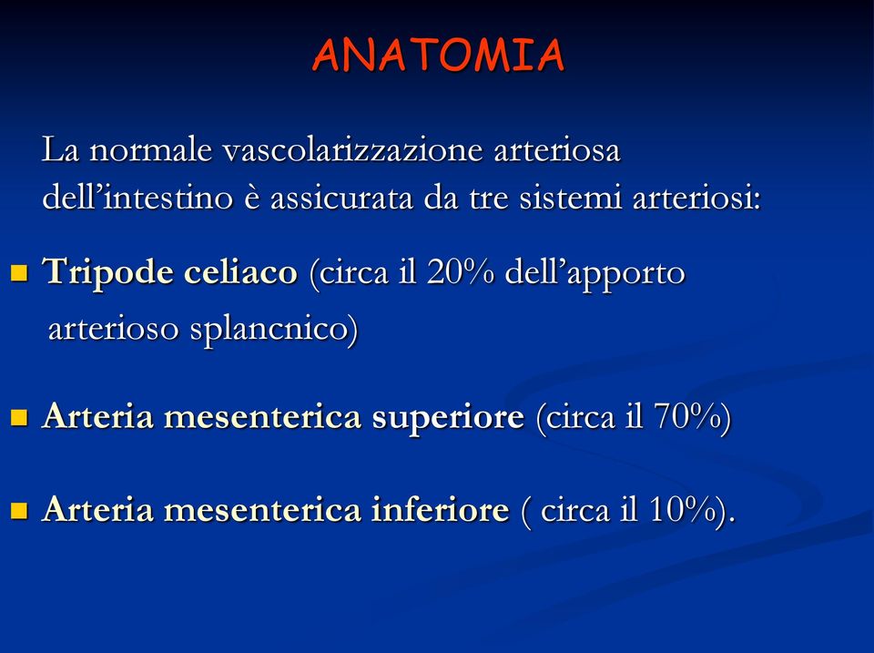 20% dell apporto arterioso splancnico) ANATOMIA Arteria