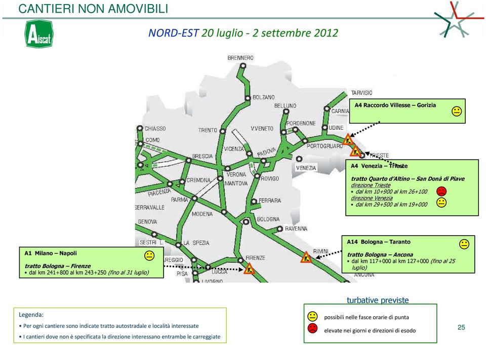 Milano Napoli tratto Bologna Firenze dal km 241+800 al km 243+250 (fino al 31 luglio) tratto Bologna Ancona dal km 117+000