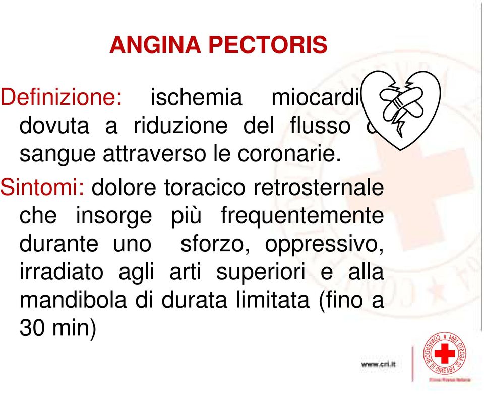 Sintomi: dolore toracico retrosternale che insorge più frequentemente