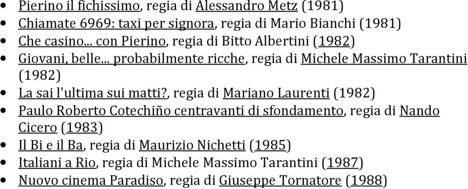 .. probabilmente ricche, regia di Michele Massimo Tarantini (1982) La sai l'ultima sui matti?