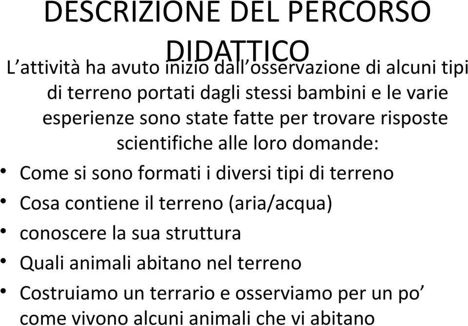 Come si sono formati i diversi tipi di terreno Cosa contiene il terreno (aria/acqua) conoscere la sua struttura