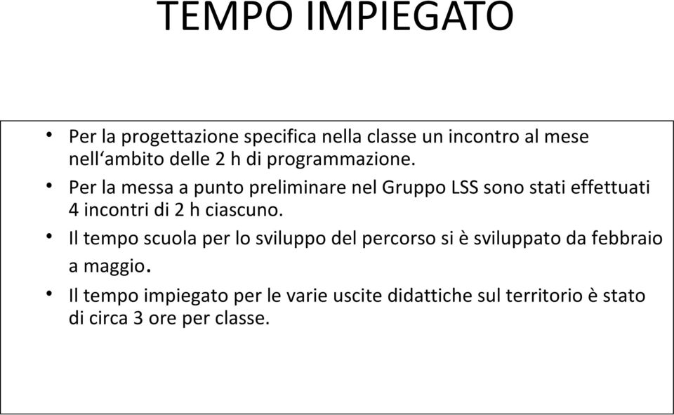 Per la messa a punto preliminare nel Gruppo LSS sono stati effettuati 4 incontri di 2 h ciascuno.