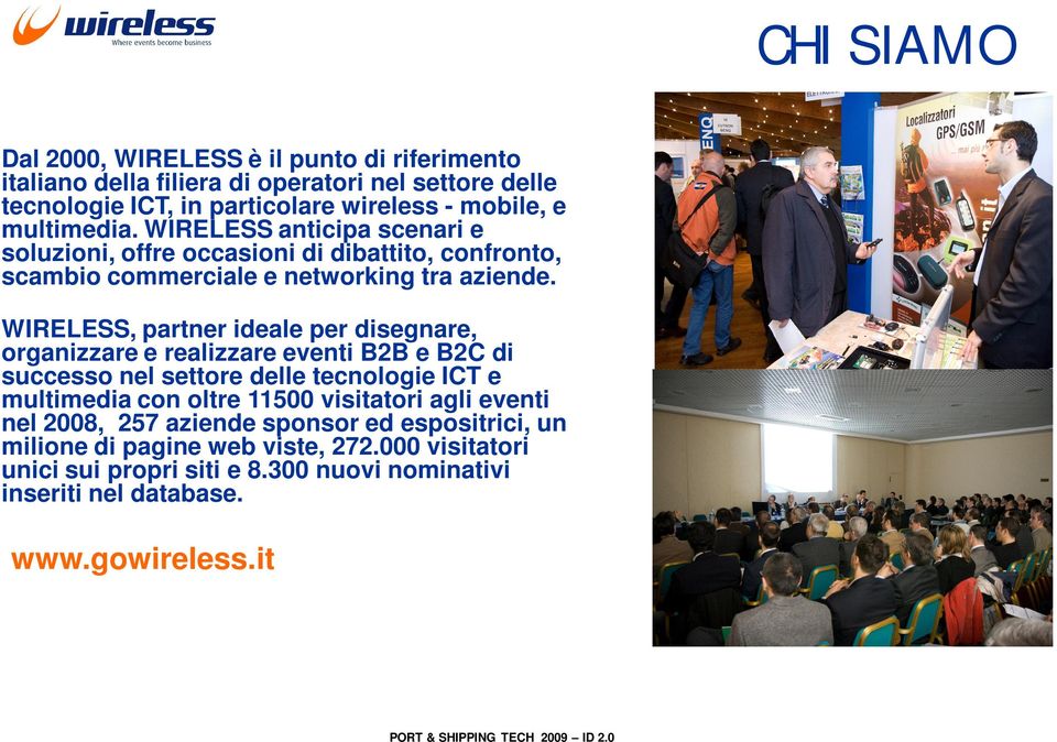 WIRELESS, partner eale per disegnare, organizzare e realizzare eventi B2B e B2C di successo nel settore delle tecnologie ICT e multimedia con oltre 11500 visitatori